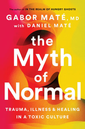 The Myth of Normal by Dr Gabor Mate